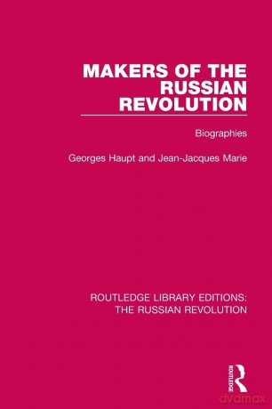 Makers of the Russian Revolution: Biographies (Routledge Library Editions: The Russian Revolution) - Georges Haupt [KSIĄŻKA]