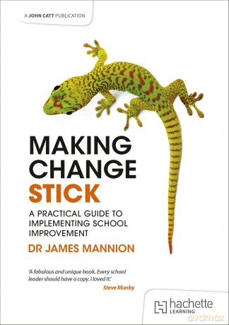 Making Change Stick: A Practical Guide to Implementing School Improvement - James Mannion [KSIĄŻKA]
