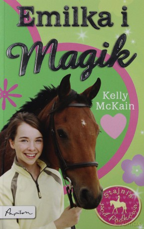 Emilka I Magik Stajnia Pod Podkową - Mckain Kelly [KSIĄŻKA]