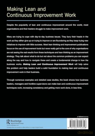 Making Lean and Continuous Improvement Work: A Leaders Guide to Increasing Consistency and Getting Significantly More Done in Less Time - Darren Walsh [KSIĄŻKA]