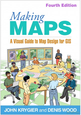 Making Maps, Fourth Edition: A Visual Guide to Map Design for GIS - John Krygier [KSIĄŻKA]