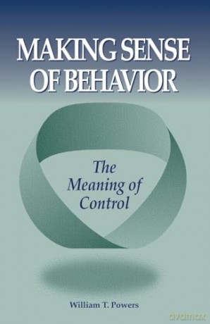 Making Sense of Behavior - William T Powers [KSIĄŻKA]