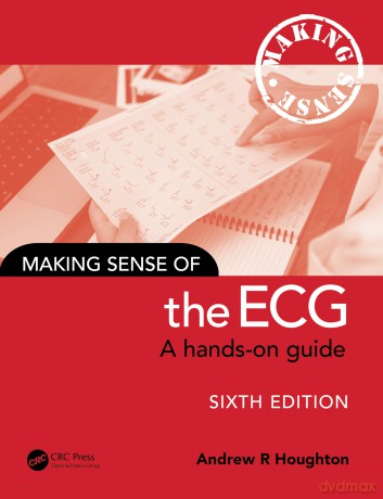 Making Sense of the ECG: A Hands-On Guide - Andrew Houghton [KSIĄŻKA]