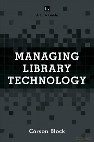 Managing Library Technology: A LITA Guide (LITA Guides) - Block [KSIĄŻKA]