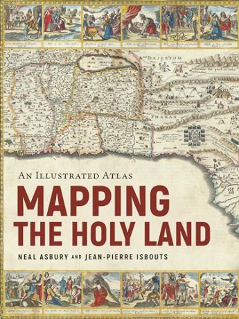 Mapping the Holy Land: An Illustrated Atlas - Dr. Neal Asbury [KSIĄŻKA]