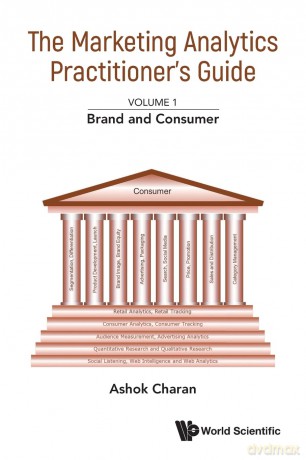 Marketing Analytics Practitioner's Guide, The - Volume 1: Brand And Consumer - Ashok Charan [KSIĄŻKA]