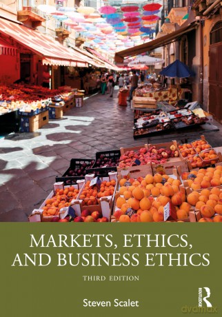 Markets, Ethics, and Business Ethics - Steven Scalet [KSIĄŻKA]
