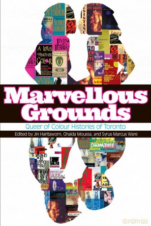 Marvellous Grounds: Queer of Colour Formations in Toronto - Jin Haritaworn [KSIĄŻKA]