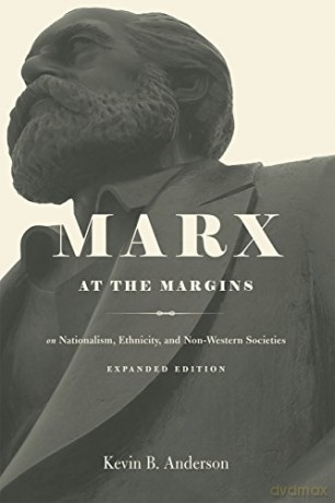 Marx at the Margins: On Nationalism, Ethnicity, and Non-Western Societies - Kevin B. Anderson [KSIĄŻKA]
