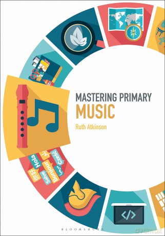 Mastering Primary Music (Mastering Primary Teaching) - Ruth Atkinson [KSIĄŻKA]