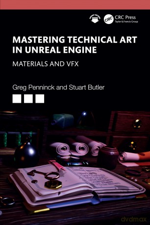 Mastering Technical Art in Unreal Engine: Materials and VFX - Greg Penninck [KSIĄŻKA]