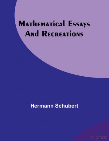 Mathematical Essays and Recreations - Hermann Schubert [KSIĄŻKA]