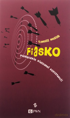 Fiasko Podręcznik Nieudanej Egzystencji - Mazur Tomasz [KSIĄŻKA]