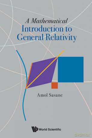 Mathematical Introduction To General Relativity, A - Amol Sasane [KSIĄŻKA]