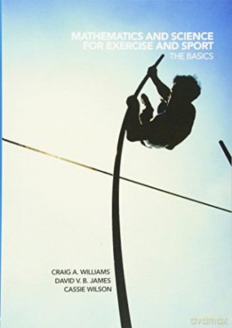Mathematics and Science for Exercise and Sport: The Basics - Craig Williams [KSIĄŻKA]
