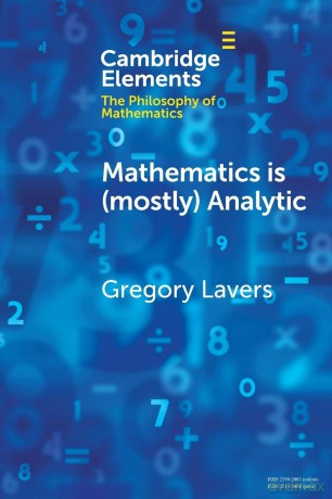Mathematics is (mostly) Analytic (Elements in the Philosophy of Mathematics) - Gregory Lavers [KSIĄŻKA]