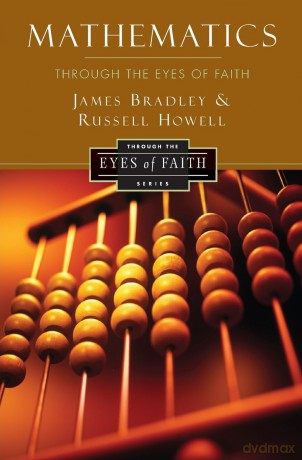 Mathematics Through the Eyes of Faith (Through the Eyes of Faith Series) - Russell Howell [KSIĄŻKA]