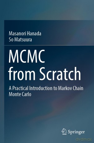 MCMC from Scratch: A Practical Introduction to Markov Chain Monte Carlo - Masanori Hanada [KSIĄŻKA]