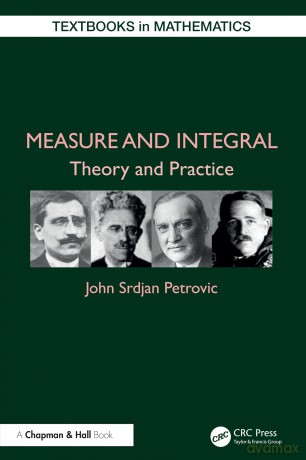 Measure and Integral: Theory and Practice (Textbooks in Mathematics) - John Srdjan Petrovic [KSIĄŻKA]