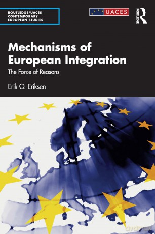 Mechanisms of European Integration: The Force of Reasons (Routledge/UACES Contemporary European Studies) - Erik O. Eriksen [KSIĄŻKA]