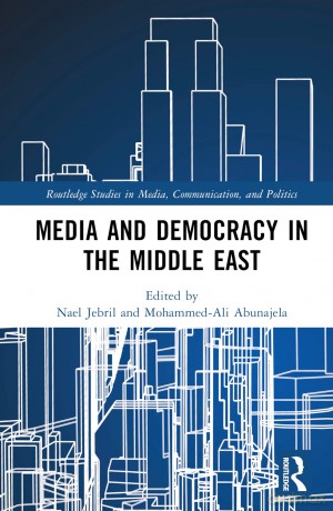 Media and Democracy in the Middle East (Routledge Studies in Media, Communication, and Politics) - Nael Jebril [KSIĄŻKA]