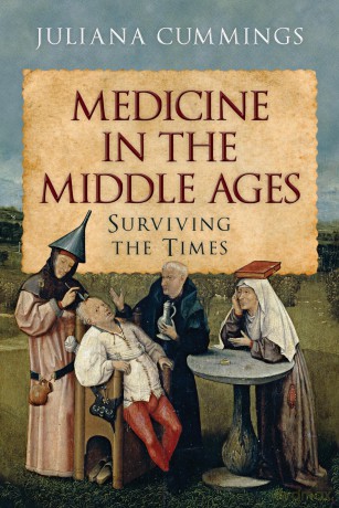 Medicine in the Middle Ages: Surviving the Times - Juliana Cummings [KSIĄŻKA]