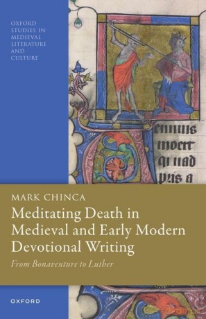 Meditating Death in Medieval and Early Modern Devotional Writing: From Bonaventure to Luther (Oxford Studies in Medieval Literature and Culture) - Mark Chinca [KSIĄŻKA]