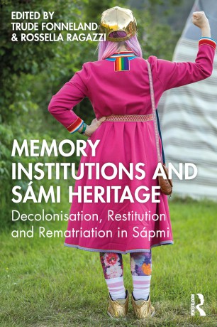 Memory Institutions and Sámi Heritage: Decolonization, Restitution, and Rematriation in Sápmi (Memory Studies: Global Constellations) - Trude Fonneland [KSIĄŻKA]