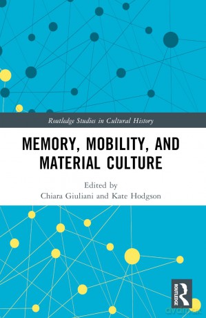 Memory, Mobility, and Material Culture (Routledge Studies in Cultural History) - Chiara Giuliani [KSIĄŻKA]