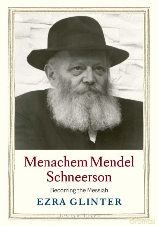 Menachem Mendel Schneerson: Becoming the Messiah (Jewish Lives) - Ezra Glinter [KSIĄŻKA]