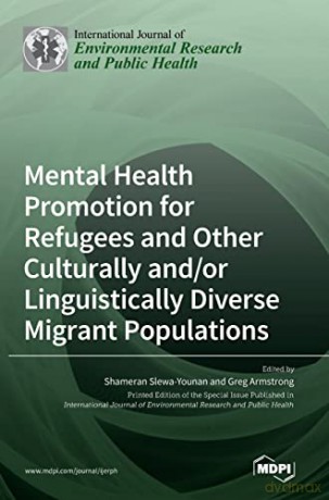 Mental Health Promotion for Refugees and Other Culturally and/or Linguistically Diverse Migrant Populations - Shameran Slewa- Younan [KSIĄŻKA]