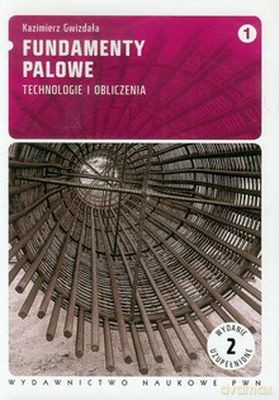 Fundamenty Palowe Technologie I Obliczenia - Kazimierz Gwizdała [KSIĄŻKA]