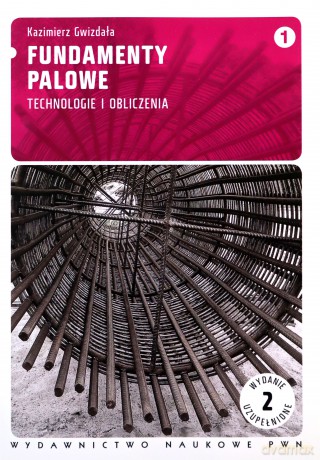 Fundamenty Palowe Technologie I Obliczenia - Kazimierz Gwizdała [KSIĄŻKA]