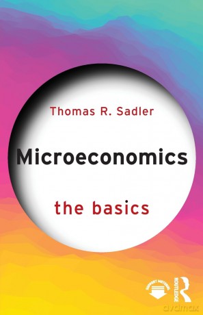 Microeconomics: The Basics - Thomas R. Sadler [KSIĄŻKA]