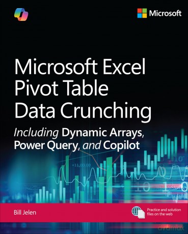 Microsoft Excel Pivot Table Data Crunching Including Dynamic Arrays, Power Query, and Copilot (Business Skills) - Bill Jelen [KSIĄŻKA]