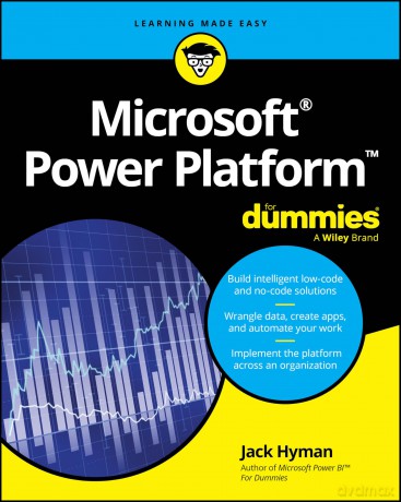 Microsoft Power Platform For Dummies - Jack A. Hyman [KSIĄŻKA]