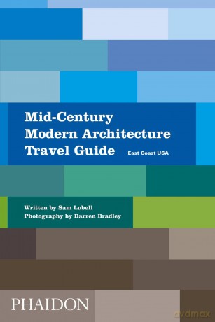 Mid-Century Modern Architecture Travel Guide: East Coast USA - Sam Lubell [KSIĄŻKA]