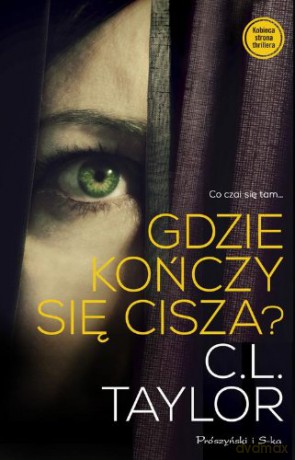 Gdzie Kończy Się Cisza - C.L. Taylor [KSIĄŻKA]