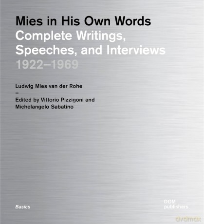 Mies in His Own Words: Complete Writings, Speeches, and Interviews 1922 - 1969: Complete Writings 19221969 (Basics) - Vittorio Pizzigoni [KSIĄŻKA]