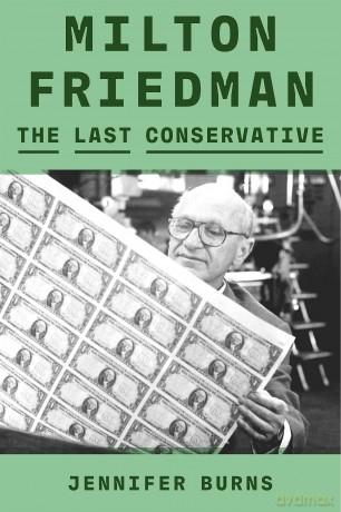 Milton Friedman: The Last Conservative - Jennifer Burns [KSIĄŻKA]