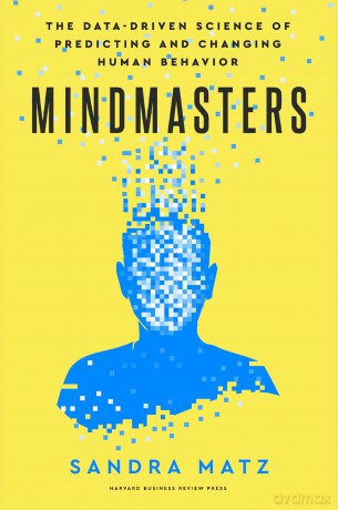 Mindmasters: The Data-Driven Science of Predicting and Changing Human Behavior - Sandra Matz [KSIĄŻKA]