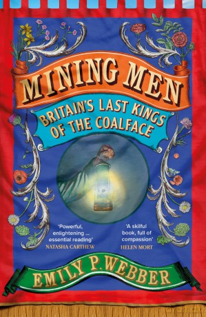 Mining Men: Britain's Last Kings of the Coalface - Emily P Webber [KSIĄŻKA]