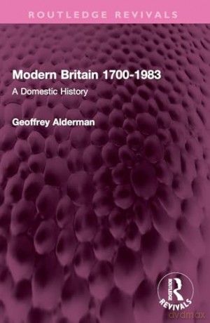 Modern Britain 1700-1983: A Domestic History (Routledge Revivals) - Geoffrey Alderman [KSIĄŻKA]