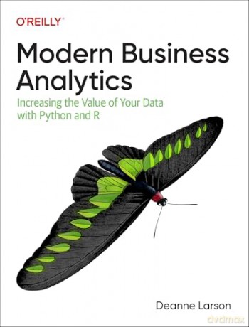 Modern Business Analytics: Increasing the Value of Your Data with Python and R - Deanne Larson [KSIĄŻKA]