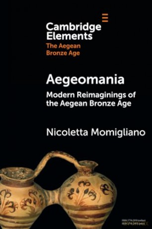 Modern Reimaginings of the Aegean Bronze Age (Elements in The Aegean Bronze Age) - Momigliano [KSIĄŻKA]