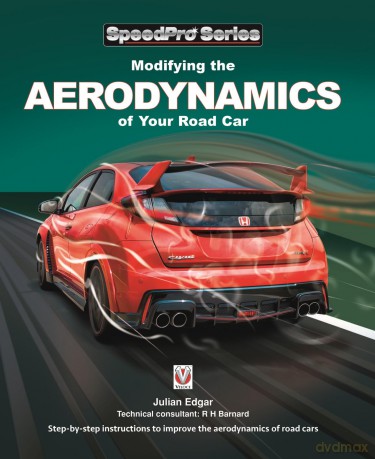 Modifying the Aerodynamics of Your Road Car: Step-By-Step Instructions to Improve the Aerodynamics of Road Cars (SpeedPro) - Julian Edgar [KSIĄŻKA]