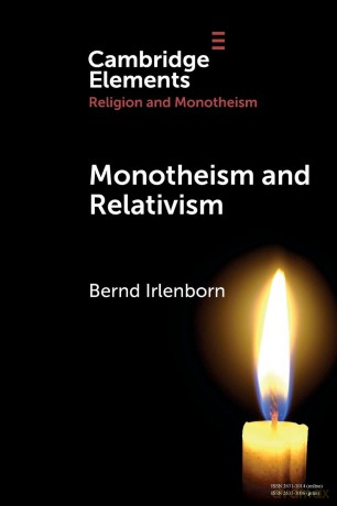 Monotheism and Relativism (Elements in Religion and Monotheism) - Irlenborn [KSIĄŻKA]