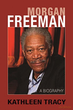 Morgan Freeman: A Biography - Kathleen Tracy [KSIĄŻKA]