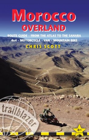 Morocco Overland Trailblazer Guide: Route guide from the Atlas to the Sahara - ideal for 4 x 4, Motorcycle, Van or Mountain Bike (Trailblazer Guides) - Chris Scott [KSIĄŻKA]