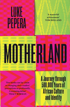 Motherland: A Journey through 500,000 Years of African Culture and Identity - Luke Pepera [KSIĄŻKA]